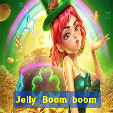 Jelly Boom boom jelly up